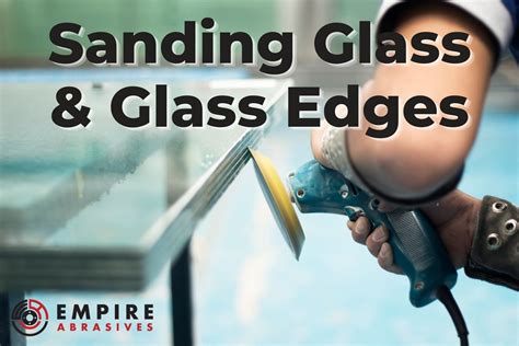 how to sand glass edges: the art of crafting smooth surfaces